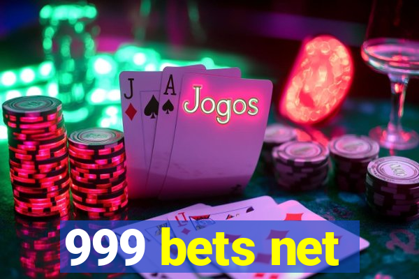 999 bets net